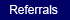 Referrals